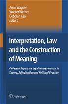 Deborah Cao, Anne Wagner, Woute Werner, Wouter Werner - Interpretation, Law and the Construction of Meaning