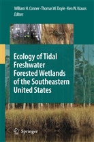 William H. Conner, Thomas W. Doyle, Ken W. Krauss, Thoma W Doyle, Thomas W Doyle, Ken W Krauss - Ecology of Tidal Freshwater Forested Wetlands of the Southeastern United States