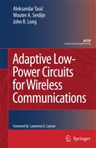 John R Long, John R. Long, Wouter Serdijn, Wouter A Serdijn, Wouter A. Serdijn, Aleksanda Tasic... - Adaptive Low-Power Circuits for Wireless Communications