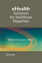 Michae Christopher Gibbons, Michael Christopher Gibbons, Michael Christopher Gibbons - eHealth Solutions for Healthcare Disparities