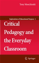 Tony Monchinski - Critical Pedagogy and the Everyday Classroom