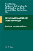 Alan Collmer, Alla Collmer, Allan Collmer, M Fatmi, M Barek Fatmi, M¿Barek Fatmi... - Pseudomonas syringae Pathovars and Related Pathogens - Identification, Epidemiology and Genomics