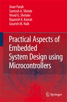 Rajanish K. Kamat, Gourish M. Naik, Jiva Parab, Jivan Parab, Vinod G Shelake, Vinod G et Shelake... - Practical Aspects of Embedded System Design using Microcontrollers