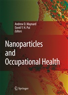 Andre D Maynard, Andrew D Maynard, Andrew D. Maynard, David Y. H. Pui, David Y.H. Pui, Y H Pui... - Nanoparticles and Occupational Health