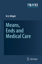 H G Wright, H. G. Wright, H.G. Wright - Means, Ends and Medical Care