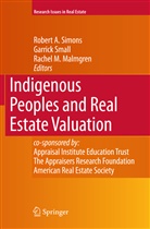 Rachel Malmgren, Robert A. Simons, Garrick Small, Rache M Malmgren, Rachel M Malmgren, Rachel M. Malmgren... - Indigenous Peoples and Real Estate Valuation
