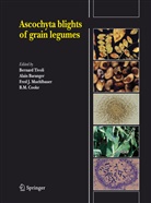 Alai Baranger, Alain Baranger, B. M. Cooke, B.M. Cooke, Fred J Muehlbauer et al, Fred J. Muehlbauer... - Ascochyta blights of grain legumes