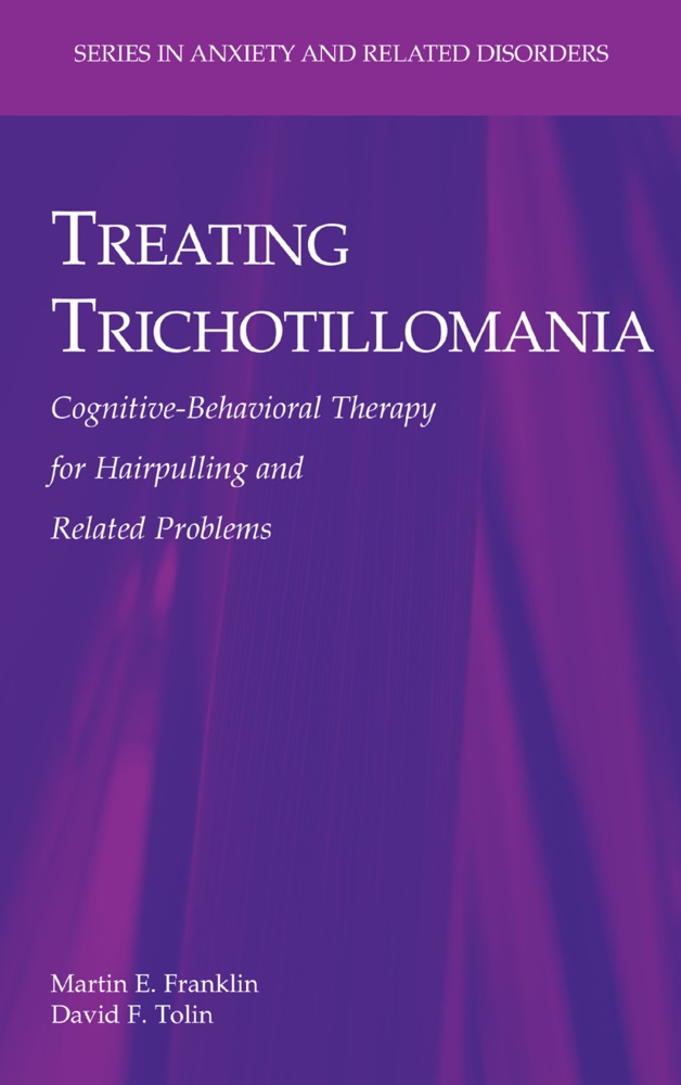 Martin Franklin, Martin E Franklin, Martin E. Franklin, David F Tolin, David F. Tolin - Treating Trichotillomania - Cognitive-Behavioral Therapy for Hairpulling and Related Problems