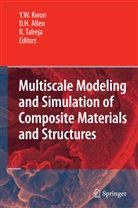 David H. Allen, Davi H Allen, David H Allen, Young Kwon, Young W. Kwon, Ramesh R Talreja... - Multiscale Modeling and Simulation of Composite Materials and Structures