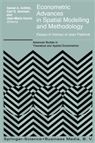 Carl G. Amrhein, Daniel A. Griffith, Jean-Marie Huriot, Amrhein, C Amrhein, C. Amrhein... - Econometric Advances in Spatial Modelling and Methodology