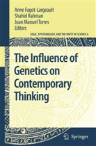 Anne Fagot-Largeault, Juan Manuel Torres, Shahi Rahman, Shahid Rahman, Juan Manuel Torres - The Influence of Genetics on Contemporary Thinking