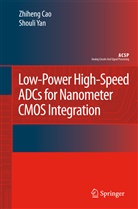 Zhihen Cao, Zhiheng Cao, Shouli Yan - Low-Power High-Speed ADCs for Nanometer CMOS Integration