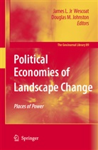 Douglas M. Johnston, Jame L Jr Wescoat, James L Jr Wescoat, M Johnston, M Johnston, James L. Wescoat... - Political Economies of Landscape Change