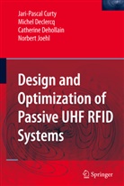 Jari-Pasca Curty, Jari-Pascal Curty, Miche Declercq, Michel Declercq, Cat Dehollain, Catherine Dehollain... - Design and Optimization of Passive UHF RFID Systems