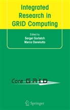 Danelutto, Danelutto, Marco Danelutto, Serge Gorlatch, Sergei Gorlatch - Integrated Research in GRID Computing