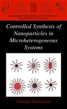 Vincenzo Turco Liveri, Vincenzo Turco Liveri - Controlled Synthesis of Nanoparticles in Microheterogeneous Systems
