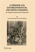Knut Lehr Seip, Knut Lehre Seip, Fred Wenstop, Fred Wenstøp - A Primer on Environmental Decision-Making