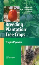S. Mohan Jain, Shri Mohan Jain, M Priyadarshan, M Priyadarshan, Shr Mohan Jain, Shri Mohan Jain... - Breeding Plantation Tree Crops: Tropical Species