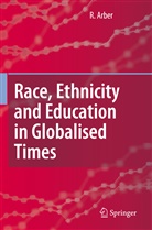 Ruth Arber, P. James - Race, Ethnicity and Education in Globalised Times