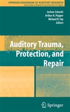 Richard R Fay, Richard R. Fay, Arthur N. Popper, R Fay, R Fay, Joche Schacht... - Auditory Trauma, Protection, and Repair