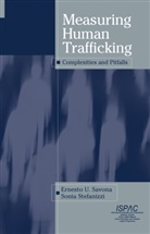Ernesto U. Savona, Stefanizzi, Stefanizzi, Sonia Stefanizzi, Ernest U Savona, Ernesto U Savona - Measuring Human Trafficking