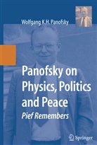 Wolfgang K H Panofsky, Wolfgang K. H. Panofsky, Wolfgang K.H. Panofsky, Jea Deken, Jean Deken - Panofsky on Physics, Politics, and Peace
