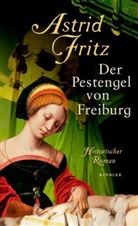 Astrid Fritz - Der Pestengel von Freiburg