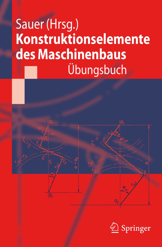 Albert (Prof. Dr.-Ing. Dr. h. c. Albers, Albert (Prof. Dr.-Ing. Dr. h. c.) Albers, Deters, Bern Sauer, Bernd Sauer, … - Konstruktionselemente des Maschinenbaus, Übungsbuch Mit durchgerechneten Lösungen