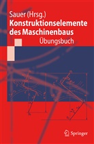 Albert (Prof. Dr.-Ing. Dr. h. c. Albers, Albert (Prof. Dr.-Ing. Dr. h. c.) Albers, Deters, Bern Sauer, Bernd Sauer, Bern Sauer (Prof. Dr.-Ing.)... - Konstruktionselemente des Maschinenbaus, Übungsbuch