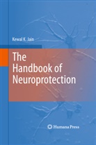 K. K. Jain, Kewal K Jain, Kewal K. Jain - The Handbook of Neuroprotection