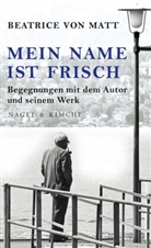 Beatrice von Matt - Mein Name ist Frisch