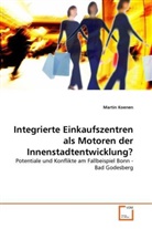 Martin Koenen - Integrierte Einkaufszentren als Motoren der Innenstadtentwicklung?