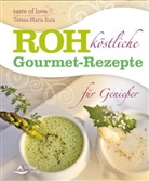 Teresa-M Sura, Teresa-Maria Sura - Rohköstliche Gourmet-Rezepte für Genießer