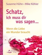 Susanne Hühn, Mike Köhler - Schatz, ich muss dir was sagen ...