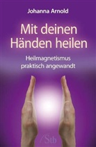 Johanna Arnold, Andrea Ajana Oeynhausen - Mit deinen Händen heilen