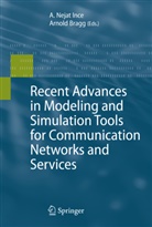 Bragg, Bragg, Arnold Bragg, Neja Ince, Nejat Ince - Recent Advances in Modeling and Simulation Tools for Communication Networks and Services
