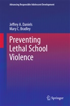 Mary C Bradley, Mary C. Bradley, Jeffrey Daniels, Jeffrey A Daniels, Jeffrey A. Daniels - Preventing Lethal School Violence