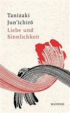 Junichiro Tanizaki, Jun'ichiro Tanizaki - Liebe und Sinnlichkeit