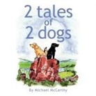 Michael Mccarthy - 2 Tales of 2 Dogs