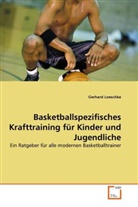 Gerhard Loeschke - Basketballspezifisches Krafttraining für Kinder und Jugendliche