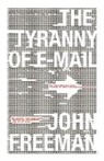John Freeman - The Tyranny of E-mail