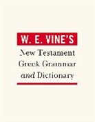 W E Vine, W. E. Vine - W. E. Vine''s New Testament Greek Grammar and Dictionary