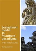 Matti Luostarinen - Sosiaalinen media ja muuttuva paradigma