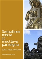 Matti Luostarinen - Sosiaalinen media ja muuttuva paradigma