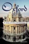 John Dougill - Oxford in English Literature The Making, and Undoing, of the English Athens