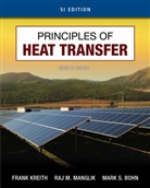 Mark Bohn, Mark S. Bohn, Frank Kreith, Raj Manglik, Raj M. Manglik - Principles of Heat Transfer, SI Edition