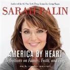 Sarah Palin, Sarah Palin - America by Heart: Reflections on Family, Faith, and Flag (Audio book)