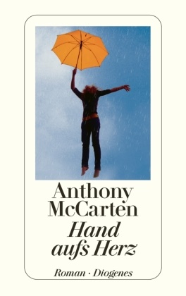 Anthony McCarten - Hand aufs Herz - Roman