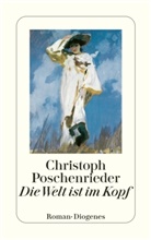 Christoph Poschenrieder - Die Welt ist im Kopf