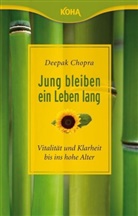 Deepak Chopra, Deepak (Dr.) Chopra - Jung bleiben - ein Leben lang